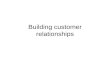 Building customer relationships