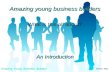 Amazing young business builders INTRODUCTION
