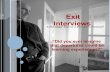 EXIT INTERVIEWS