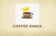 Coffee kings