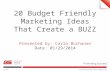 20 Budget Friendly Marketing Ideas That Create a Buzz, by Carla Buchanan