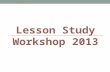 Lesson study workshop 2013