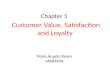 Chapter 5 Kotler Customer value, Satisfaction and Loyalty
