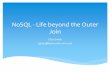NoSQL - Life Beyond the Outer Join