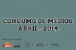 Consumo de medios   abril 2014