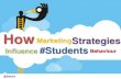 How marketing strategic influences students behaviour
