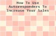 How To Use Autoresponders To Increase Your Sales