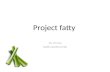 Project fatty