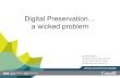 AIIM Ottawa Presentation Digital Preservation A Wicked Problem