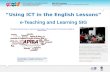 Using ICT in the English Lessons e-TL SIG Coordinators' presentation FAAPI'13