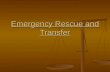 Emergency Rescue and Transfer