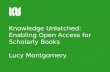 Knowledge Unlatched: Enabling Open Access for Scholarly Books