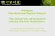 Matapihi 'The National Digital Project'. The University of Auckland Library Partner experience. 2007