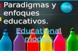 Paradigmas y Enfoques Educativos.