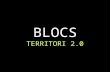 Blocs, territori 2.0