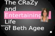 The Crazy and Entertaining Life of Beth Agee Spring 2009
