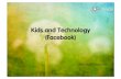 Kids and Technology (Facebook) for Media Camp Nottingham