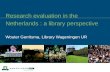 Research evaluation in the Netherlands : a library perspective
