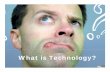 Computers and Society 02 - What is Technology