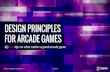 Design Principles For Arcade Games