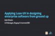 UXSG2014 Lightning Talks - Applying Lean UX in designing enterprise software from ground up (Kok Chiann)
