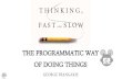 "Thinking Fast & Slow: the Programmatic Way of Doing Things for Better Results"