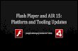 Flash Player and AIR 15: Platform and Tooling Updates