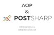 .NET UY Meetup 4 - AOP & PostSharp by Bruno Bologna & Fabian Fernandez