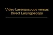 Video Laryngoscopy Versus Direct Laryngoscopy