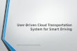 User-Driven Cloud Transportation System for Smart Driving