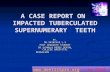 Case Report on Impacted Supernumerary Teeth