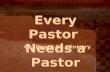 Every Pastor Needs A Pastor Presentation