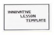 Innovative lesson template