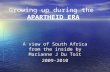 Growing up during the  apartheid era
