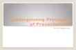Underpinning Principles of Presentation