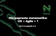 (Ne)paprasta matematika: UX + Agile = ?