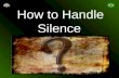 Silence - How To Handle with Silence