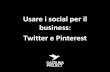 Usare i social per il business: Twitter e Pinterest - Gazduna