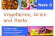 Week 8  - Vegetables, Grain And Pasta