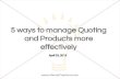 5 ways to manage Quoting and Products more effectively