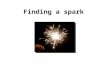 Finding a spark