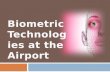 Biometric technologies at the airport