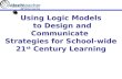 Logic Models for 21st Century Learning