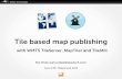 Tile based map publishing with WMTS TileServer, MapTiler and TileMill (FOSSGIS 2013)