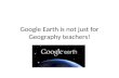 Google earth not just for geography teachers