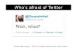 Who’s afraid of Twitter