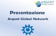 Argent Global Network presentazione dettagliata