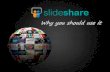 Why should you use Slideshare  - Getting Started