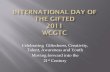 WCGTC 2011- International Day of the Gifted - Celebrating Giftedness, Creativity, Talent, Awareness and Youth- Moving forward into the 21st Century,