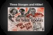 Three Stooges and Hitler!